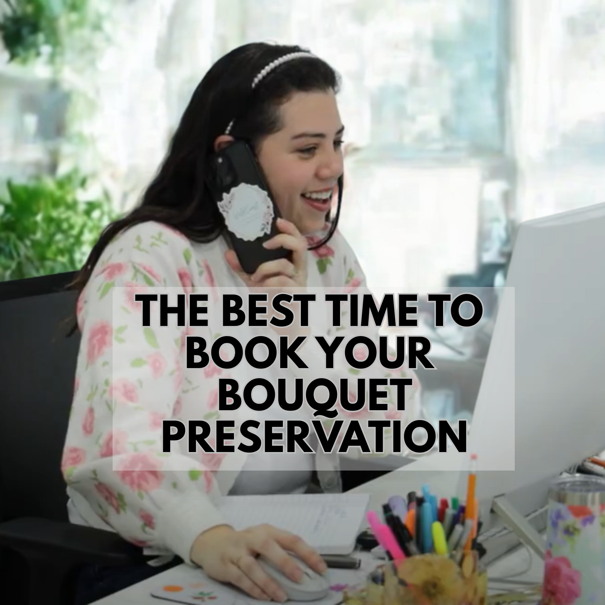 The Best Time to Book Your Bouquet Preservation