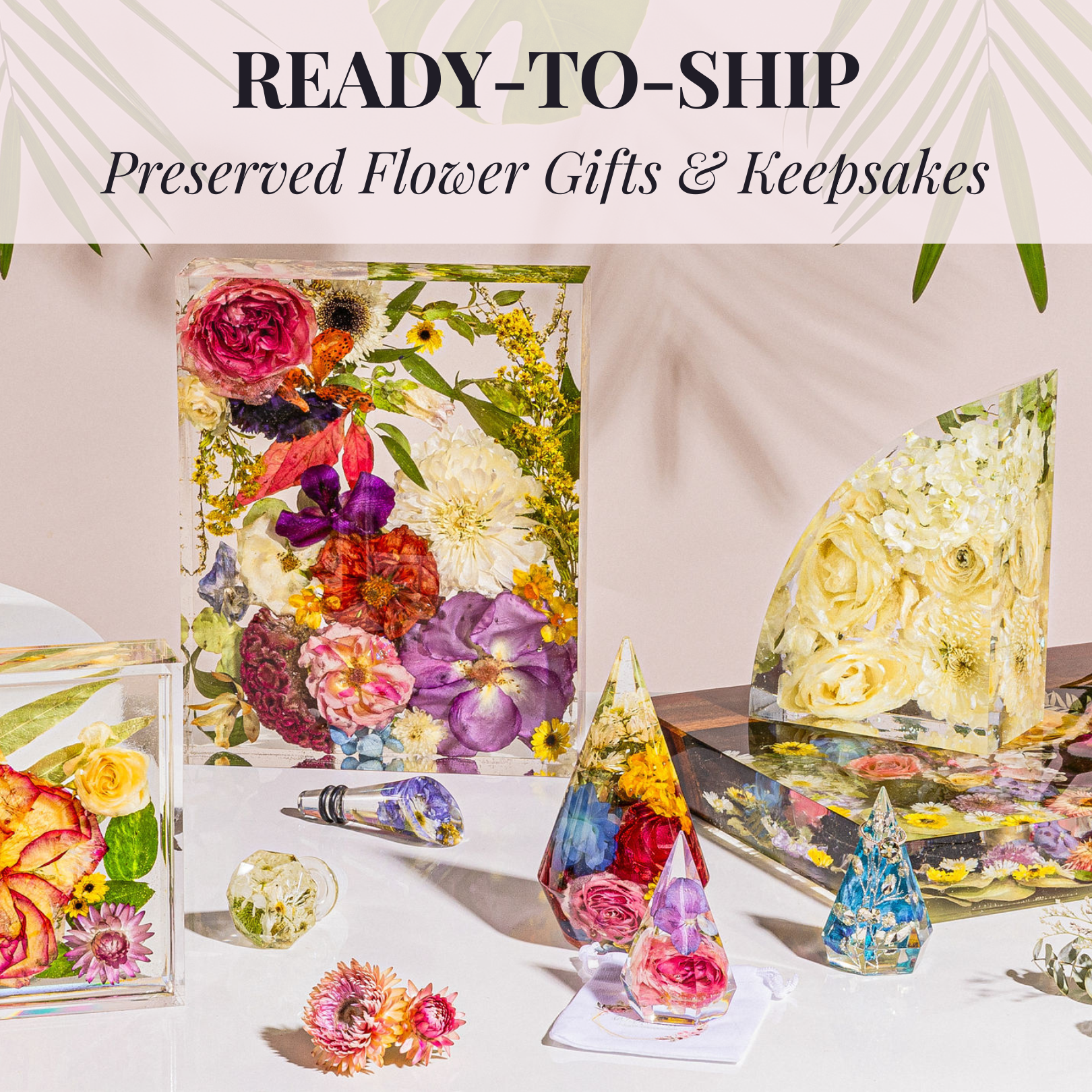 Whole Flower Preservation items shown with a palm leaf and pink background, text reads "ready-to ship preserved flower gifts and keepsakes"
