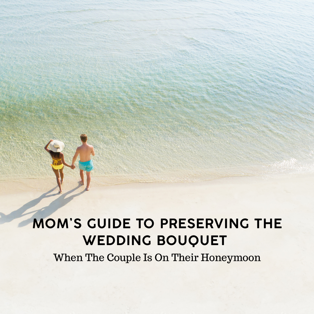Newlywed couple on their honeymoon with text to Mother of the Bride or Mother of the Groom about Preserving their wedding bouquet