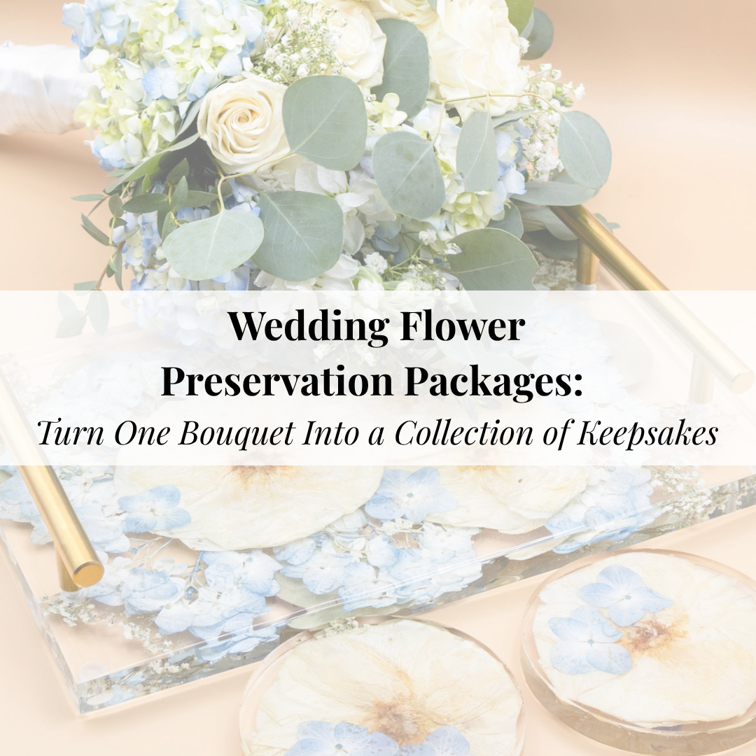 Wedding flower preservation packages featuring a pressed flower serving tray and matching coasters, with the text “Wedding Flower Preservation Packages: Turn One Bouquet Into a Collection of Keepsakes.