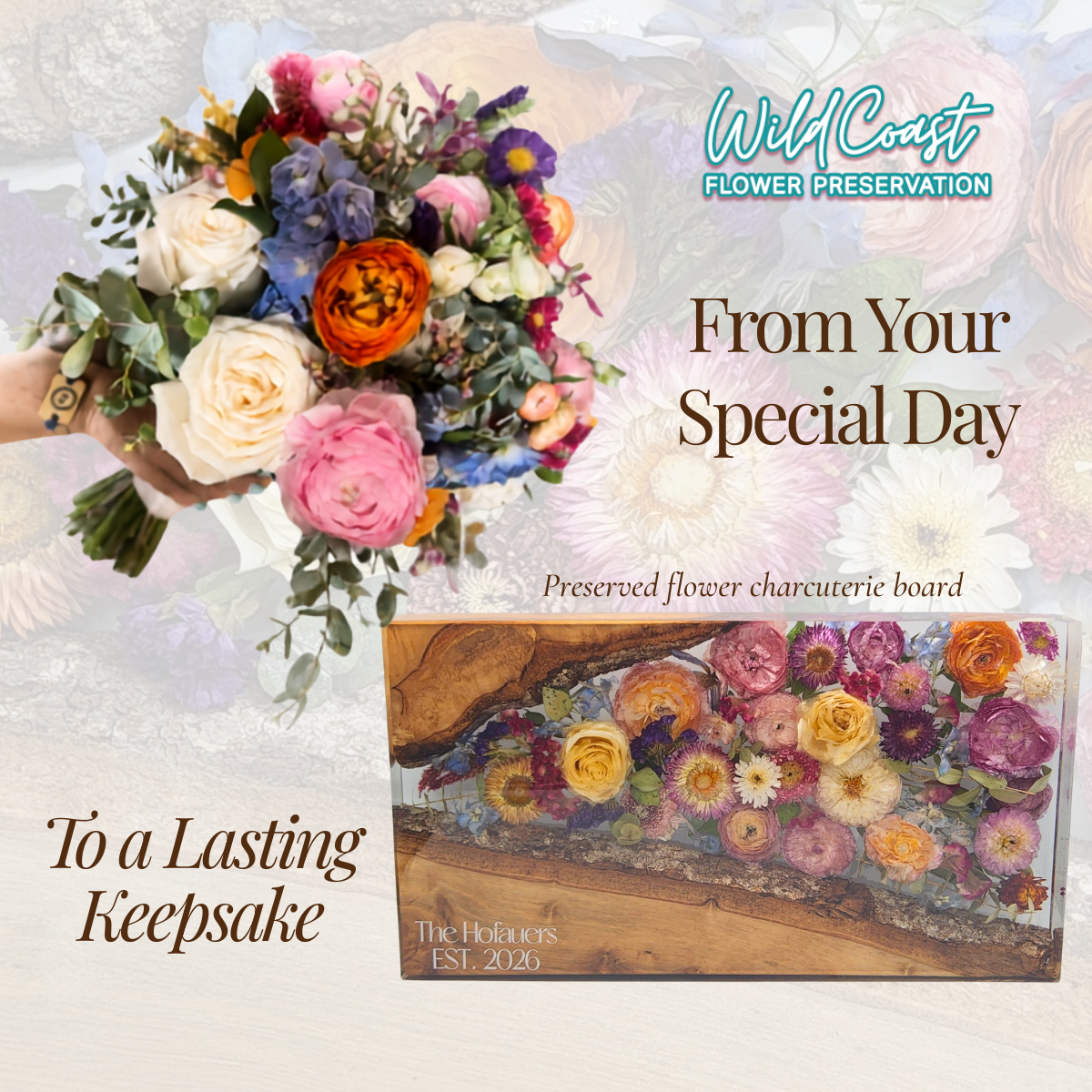 Promotional graphic for Wild Coast Flower Preservation showing a before-and-after bouquet preservation service. The left side shows a woman holding a colorful bouquet labeled the right side shows preserved flower charcuterie board with live edge wood.