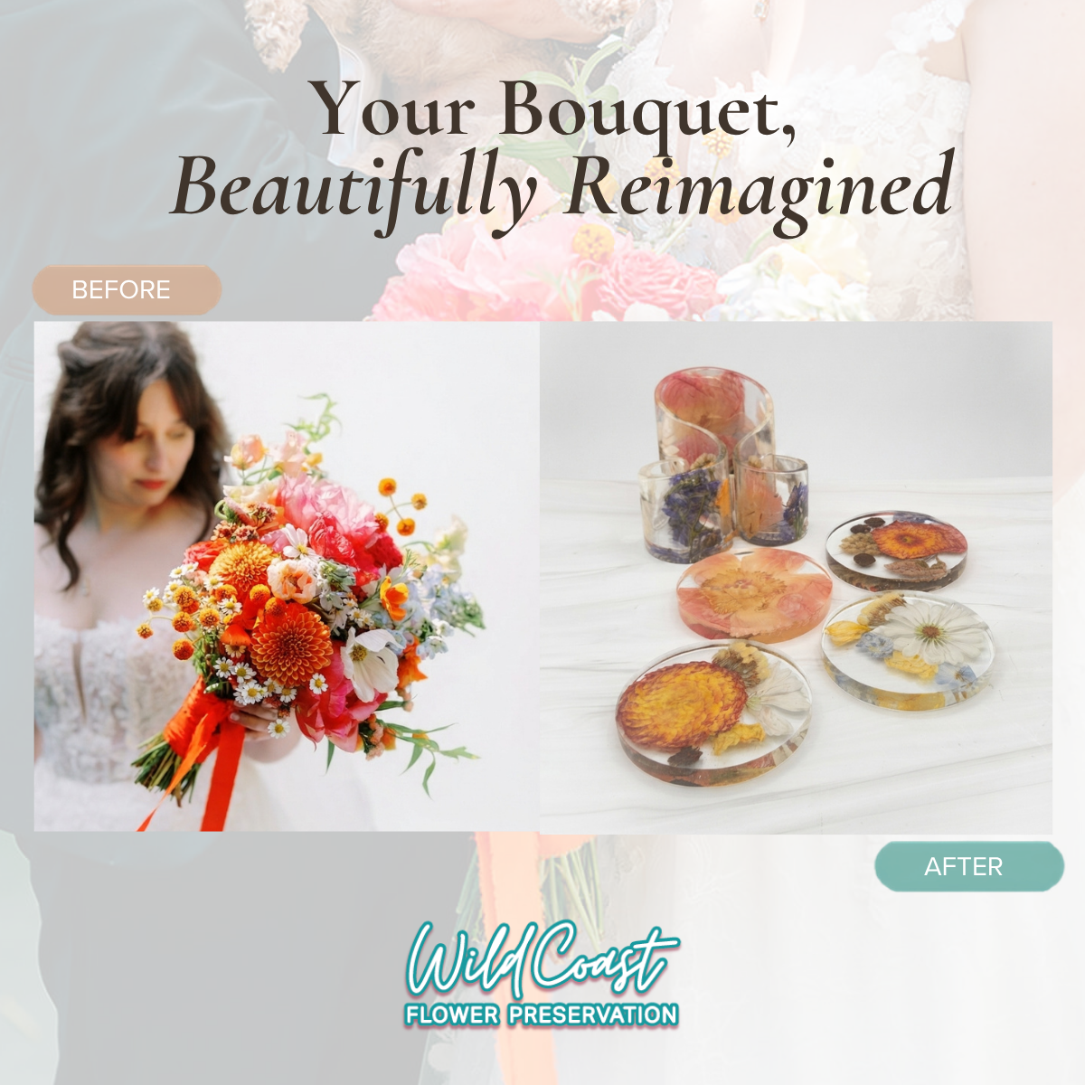 Promotional graphic for Wild Coast Flower Preservation showing a before-and-after bouquet preservation service. The left side shows a woman holding a colorful bouquet labeled 'BEFORE', and the right side shows preserved flower arrangements in glass vases and round resin coasters labeled 'AFTER'.